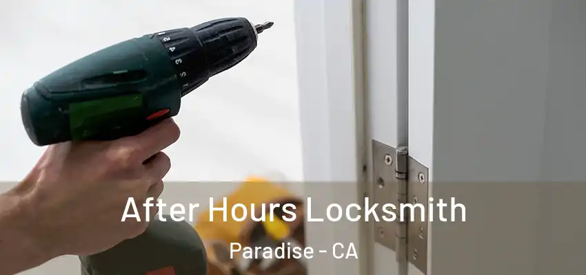  After Hours Locksmith Paradise - CA