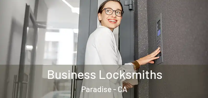  Business Locksmiths Paradise - CA