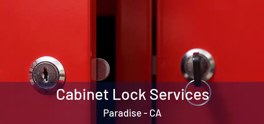  Cabinet Lock Services Paradise - CA