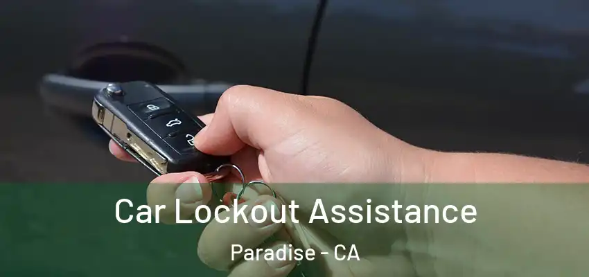 Car Lockout Assistance Paradise - CA