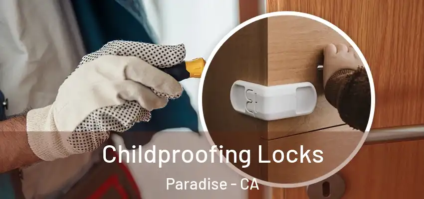  Childproofing Locks Paradise - CA