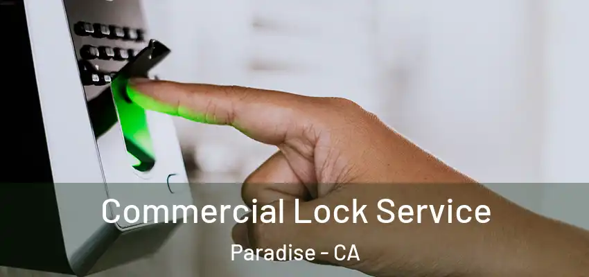 Commercial Lock Service Paradise - CA