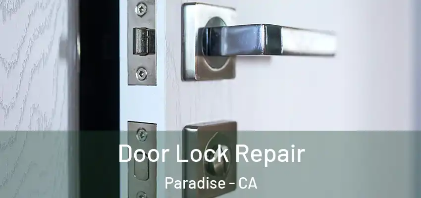  Door Lock Repair Paradise - CA