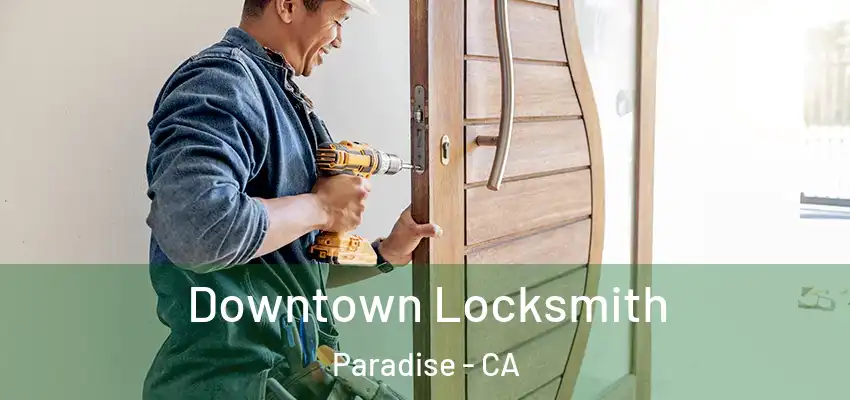  Downtown Locksmith Paradise - CA