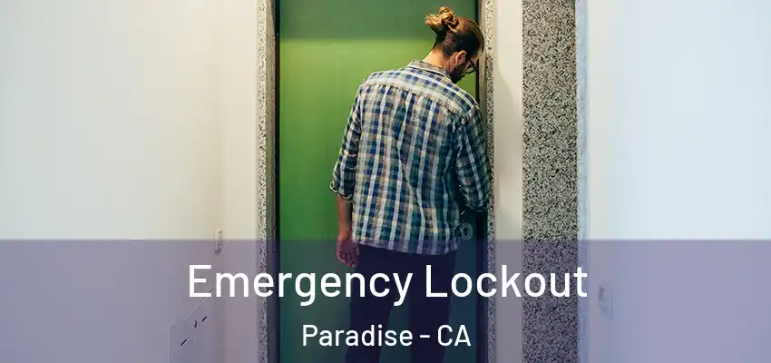 Emergency Lockout Paradise - CA