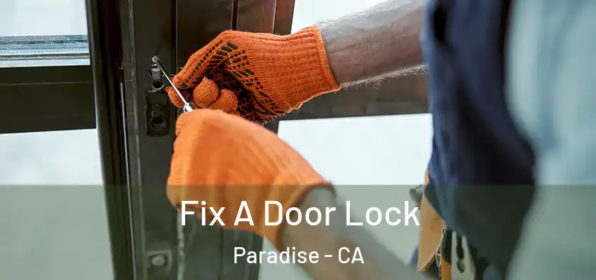Fix A Door Lock Paradise - CA