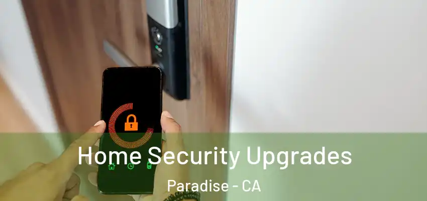  Home Security Upgrades Paradise - CA