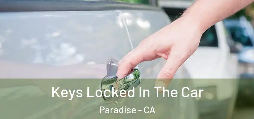  Keys Locked In The Car Paradise - CA