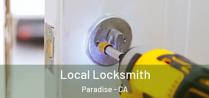 Local Locksmith Paradise - CA