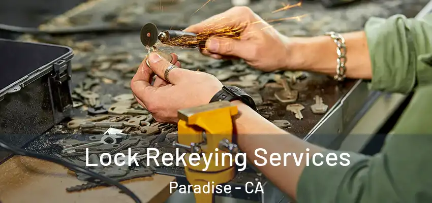  Lock Rekeying Services Paradise - CA