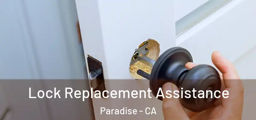 Lock Replacement Assistance Paradise - CA