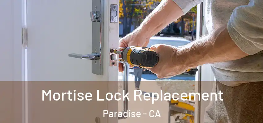 Mortise Lock Replacement Paradise - CA