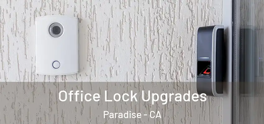  Office Lock Upgrades Paradise - CA