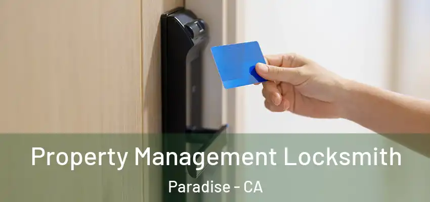 Property Management Locksmith Paradise - CA