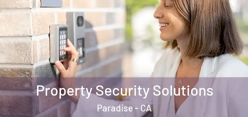  Property Security Solutions Paradise - CA