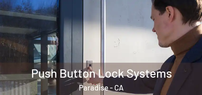  Push Button Lock Systems Paradise - CA