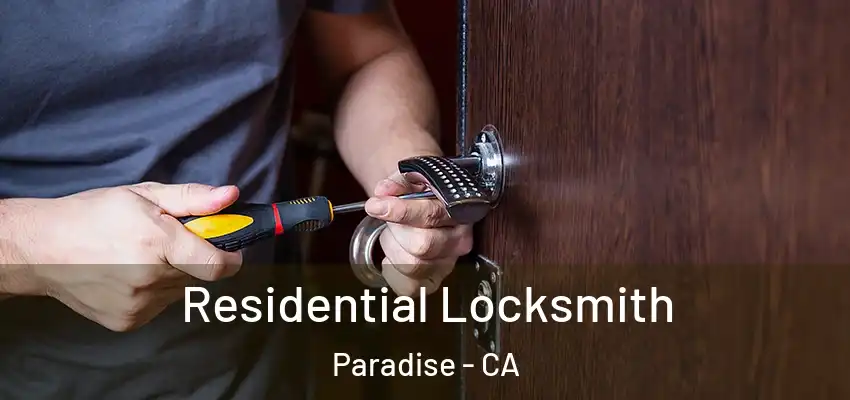 Residential Locksmith Paradise - CA
