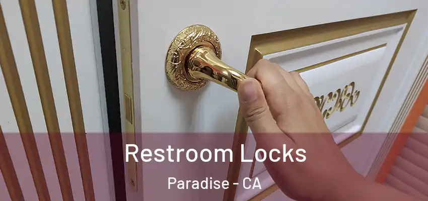 Restroom Locks Paradise - CA