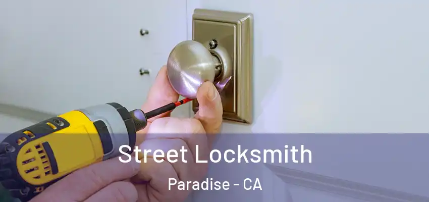  Street Locksmith Paradise - CA