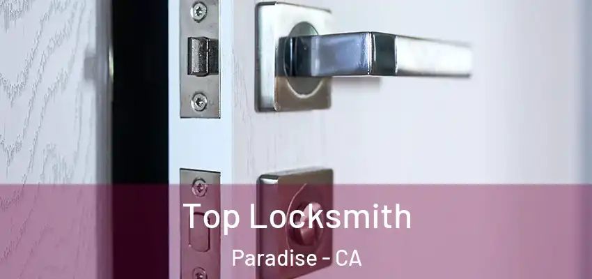  Top Locksmith Paradise - CA