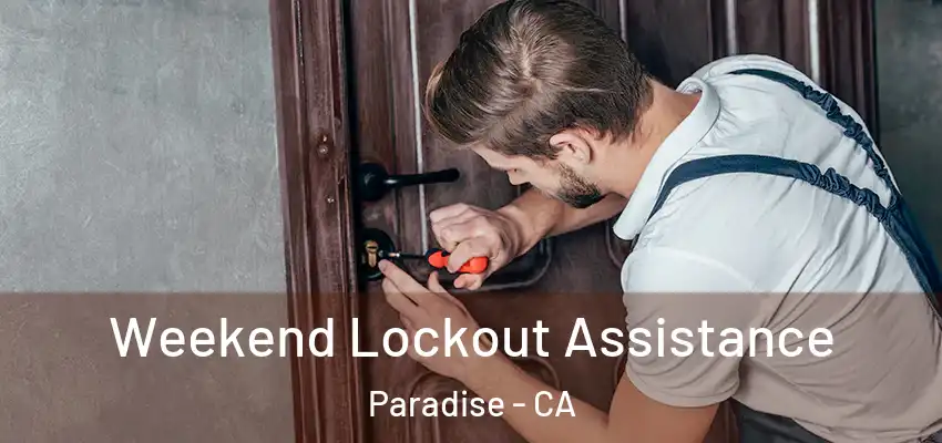  Weekend Lockout Assistance Paradise - CA